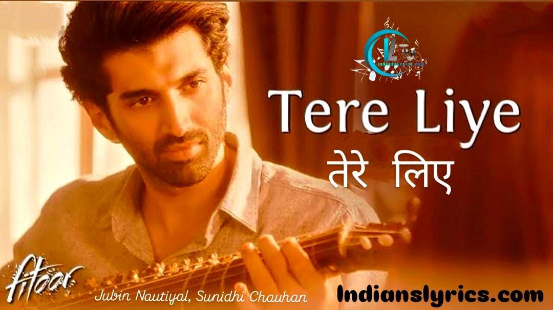 तेरे लिए - Tere Liye