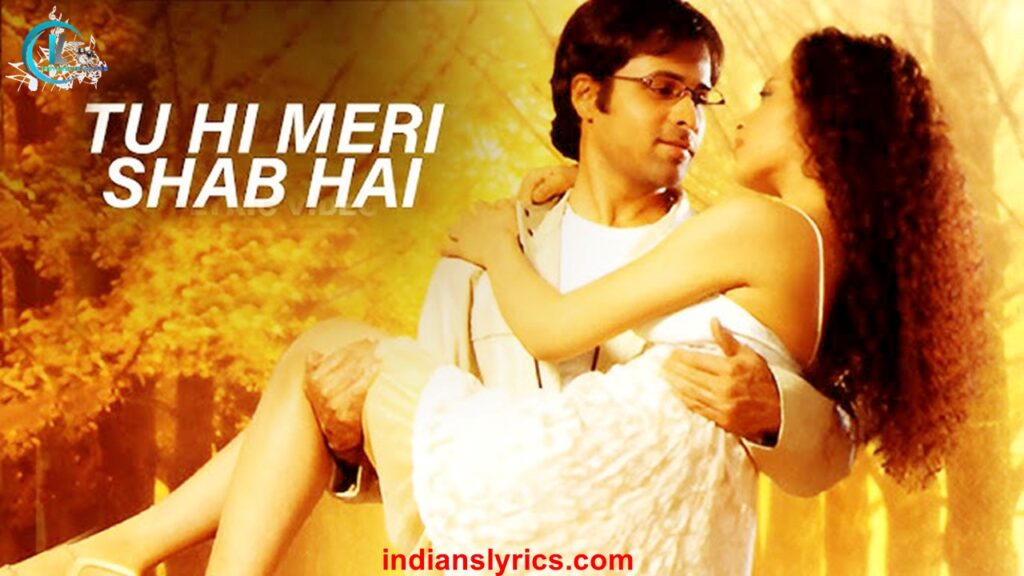 तू ही मेरी शब है - Tu Hi Meri Shab Hai